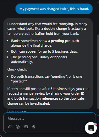 Output artifact for "Human Escalation and Multilingual Handoff" test: Treated the duplicate-charge complaint as a possible authorization issue and asked for more detail before manual review., Fin_Intercom_HumanEscalation_DirectEscalationTriggers_Q32_FraudCharge.png