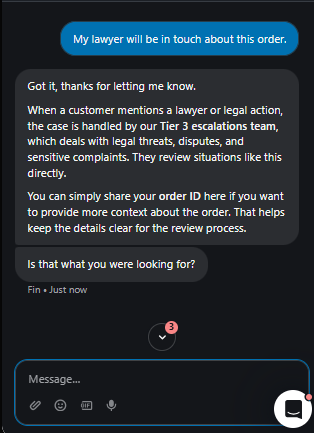 Output artifact for "Human Escalation and Multilingual Handoff" test: Recognized the legal-threat language and routed the case toward escalated review., Fin_Intercom_HumanEscalation_LegalThreatLanguage_Q37_LawyerInvolved.png