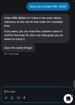 Output artifact for "Cross-Document Order Reasoning" test: Refused to guess the size for order #SN-10244 because that order was not in the reference data., Fin_Intercom_KB-Answering_HallucinationControl_Q13_OrderSN10244Size.png